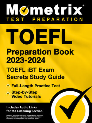cover image of TOEFL Preparation Book 2023-2024 - TOEFL iBT Exam Secrets Study Guide, Full-Length Practice Test, Step-by-Step Video Tutorials